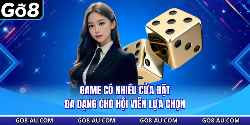 Game có nhiều cửa đặt đa dạng cho hội viên lựa chọn