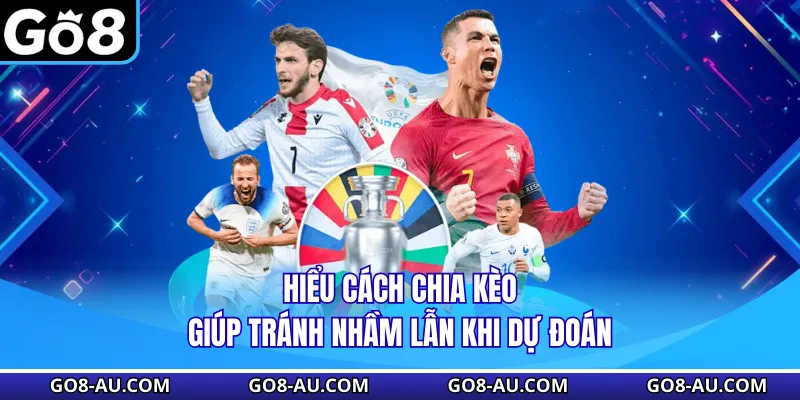 Hiểu cách chia kèo giúp tránh nhầm lẫn khi dự đoán