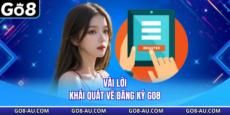 Vài lời khái quát về đăng ký GO8