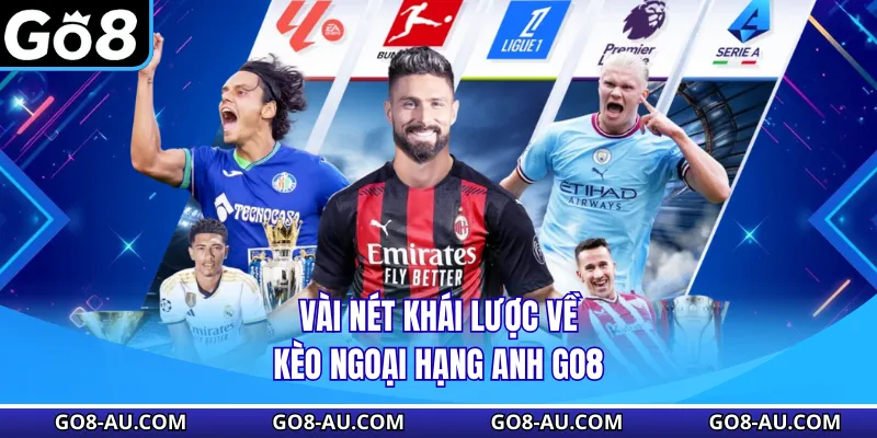 Vài nét khái lược về kèo ngoại hạng anh GO8